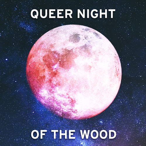 Queer Night of the Wood